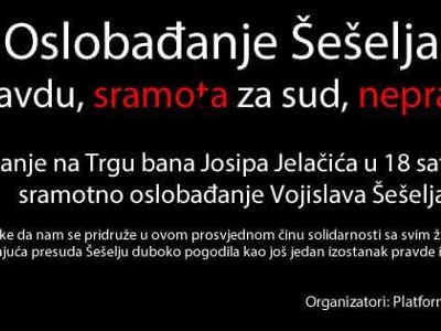 Prosvjedno stajanje održat će se pod nazivom "Oslobođenje Šešelja - poraz za pravdu, sramota za sud, nepravda za žrtve".