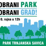 Prosvjedni skup “Obrani park, obrani Grad”, subota, 10. 9. u 12 h, Park Trnjanska Savica