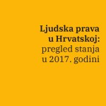 Kuća ljudskih prava u godišnjem izvješću: Zaustavljena rapidna regresija ljudskih prava iz vremena Domoljubne koalicije