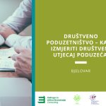 Predavanje u Bjelovaru: Društveno poduzetništvo – kako izmjeriti društveni utjecaj poduzeća